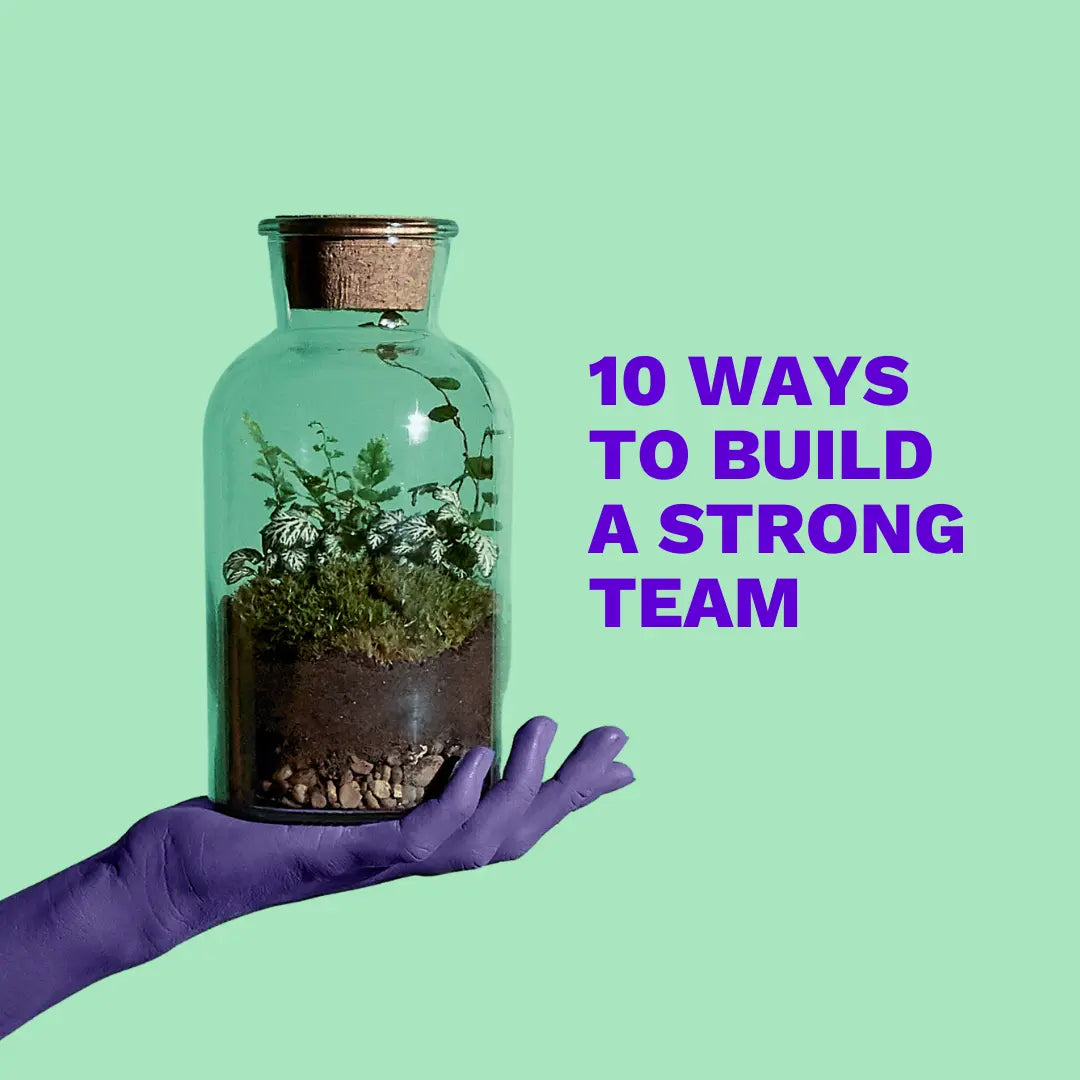 10-Ways-To-Build-A-Strong-Team-In-2021 Leafage